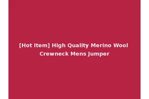 [Hot Item] High Quality Merino Wool Crewneck Mens Jumper