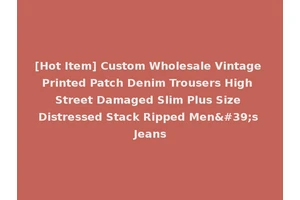 [Hot Item] Custom Wholesale Vintage Printed Patch Denim Trousers High Street Damaged Slim Plus Size Distressed Stack Ripped Men's Jeans