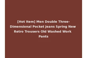[Hot Item] Men Double Three-Dimensional Pocket Jeans Spring New Retro Trousers Old Washed Work Pants