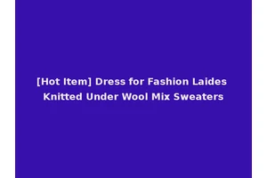 [Hot Item] Dress for Fashion Laides Knitted Under Wool Mix Sweaters