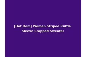 [Hot Item] Women Striped Ruffle Sleeve Cropped Sweater