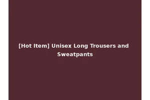 [Hot Item] Unisex Long Trousers and Sweatpants