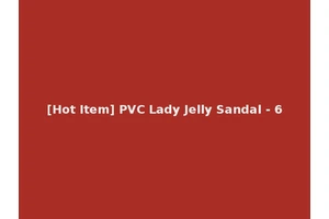 [Hot Item] PVC Lady Jelly Sandal - 6