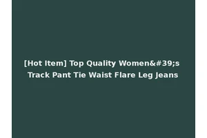 [Hot Item] Top Quality Women's Track Pant Tie Waist Flare Leg Jeans