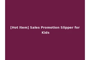[Hot Item] Sales Promotion Slipper for Kids