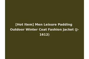 [Hot Item] Men Leisure Padding Outdoor Winter Coat Fashion Jacket (J-1612)