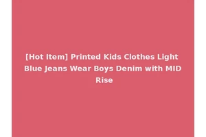 [Hot Item] Printed Kids Clothes Light Blue Jeans Wear Boys Denim with MID Rise