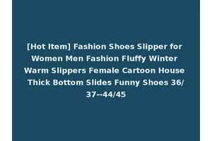 [Hot Item] Fashion Shoes Slipper for Women Men Fashion Fluffy Winter Warm Slippers Female Cartoon House Thick Bottom Slides Funny Shoes 36/37--44/45