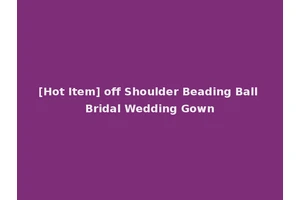 [Hot Item] off Shoulder Beading Ball Bridal Wedding Gown