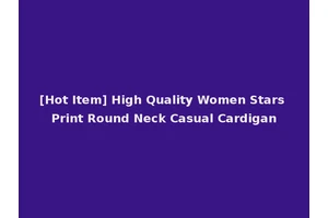 [Hot Item] High Quality Women Stars Print Round Neck Casual Cardigan