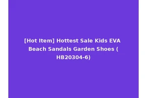 [Hot Item] Hottest Sale Kids EVA Beach Sandals Garden Shoes (HB20304-6)