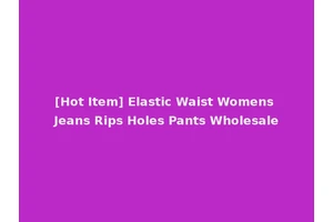 [Hot Item] Elastic Waist Womens Jeans Rips Holes Pants Wholesale