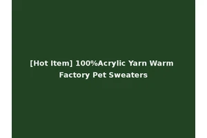 [Hot Item] 100%Acrylic Yarn Warm Factory Pet Sweaters