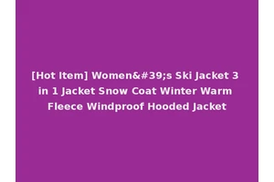 [Hot Item] Women's Ski Jacket 3 in 1 Jacket Snow Coat Winter Warm Fleece Windproof Hooded Jacket