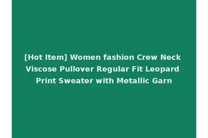 [Hot Item] Women fashion Crew Neck Viscose Pullover Regular Fit Leopard Print Sweater with Metallic Garn