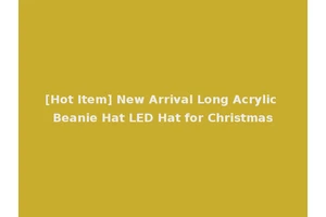 [Hot Item] New Arrival Long Acrylic Beanie Hat LED Hat for Christmas