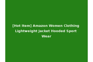 [Hot Item] Amazon Women Clothing Lightweight Jacket Hooded Sport Wear