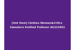 [Hot Item] Clothes Women's Sweaters Knitted Pullover Ak210401