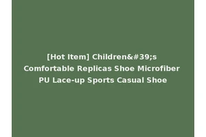 [Hot Item] Children's Comfortable Replicas Shoe Microfiber PU Lace-up Sports Casual Shoe