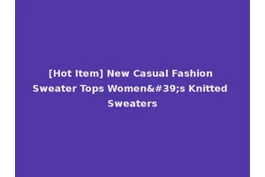 [Hot Item] New Casual Fashion Sweater Tops Women's Knitted Sweaters
