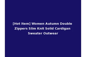 [Hot Item] Women Autumn Double Zippers Slim Knit Solid Cardigan Sweater Outwear