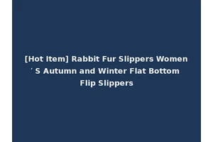 [Hot Item] Rabbit Fur Slippers Women′ S Autumn and Winter Flat Bottom Flip Slippers