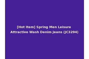 [Hot Item] Spring Men Leisure Attractive Wash Denim Jeans (JC3294)