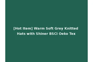 [Hot Item] Warm Soft Grey Knitted Hats with Shiner BSCI Oeko Tex