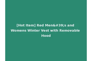 [Hot Item] Red Men's and Womens Winter Vest with Removable Hood