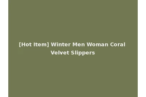 [Hot Item] Winter Men Woman Coral Velvet Slippers