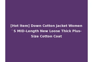 [Hot Item] Down Cotton Jacket Women′ S MID-Length New Loose Thick Plus-Size Cotton Coat