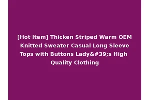[Hot Item] Thicken Striped Warm OEM Knitted Sweater Casual Long Sleeve Tops with Buttons Lady's High Quality Clothing