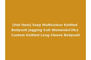 [Hot Item] Sexy Multicolour Knitted Bodysuit Jogging Suit Women's Custom Knitted Long Sleeve Bodysuit