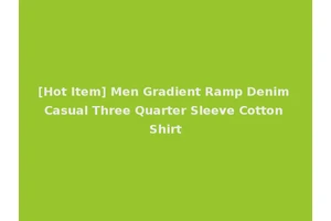 [Hot Item] Men Gradient Ramp Denim Casual Three Quarter Sleeve Cotton Shirt