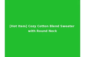 [Hot Item] Cozy Cotton Blend Sweater with Round Neck