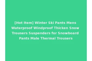 [Hot Item] Winter Ski Pants Mens Waterproof Windproof Thicken Snow Trousers Suspenders for Snowboard Pants Male Thermal Trousers