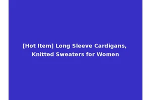 [Hot Item] Long Sleeve Cardigans, Knitted Sweaters for Women