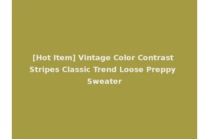 [Hot Item] Vintage Color Contrast Stripes Classic Trend Loose Preppy Sweater