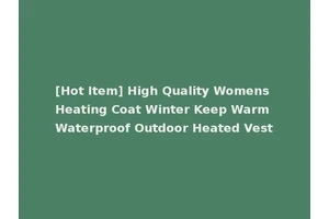 [Hot Item] High Quality Womens Heating Coat Winter Keep Warm Waterproof Outdoor Heated Vest