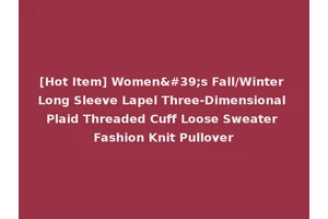 [Hot Item] Women's Fall/Winter Long Sleeve Lapel Three-Dimensional Plaid Threaded Cuff Loose Sweater Fashion Knit Pullover