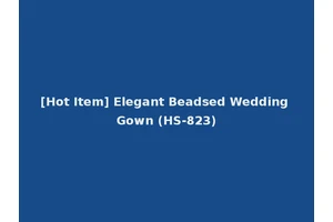 [Hot Item] Elegant Beadsed Wedding Gown (HS-823)