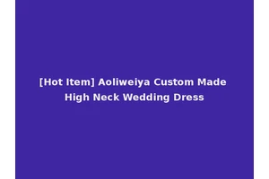 [Hot Item] Aoliweiya Custom Made High Neck Wedding Dress