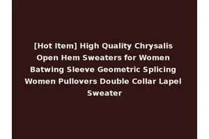 [Hot Item] High Quality Chrysalis Open Hem Sweaters for Women Batwing Sleeve Geometric Splicing Women Pullovers Double Collar Lapel Sweater
