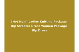[Hot Item] Ladies Knitting Package Hip Sweater Dress Women Package Hip Dress