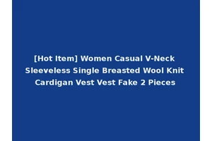 [Hot Item] Women Casual V-Neck Sleeveless Single Breasted Wool Knit Cardigan Vest Vest Fake 2 Pieces