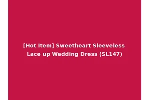 [Hot Item] Sweetheart Sleeveless Lace up Wedding Dress (SL147)