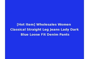 [Hot Item] Wholesales Women Classical Straight Leg Jeans Lady Dark Blue Loose Fit Denim Pants