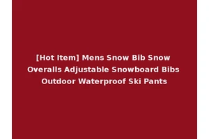 [Hot Item] Mens Snow Bib Snow Overalls Adjustable Snowboard Bibs Outdoor Waterproof Ski Pants