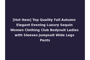 [Hot Item] Top Quality Fall Autumn Elegant Evening Luxury Sequin Women Clothing Club Bodysuit Ladies with Sleeves Jumpsuit Wide Legs Pants