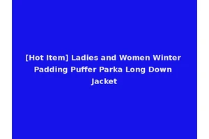 [Hot Item] Ladies and Women Winter Padding Puffer Parka Long Down Jacket